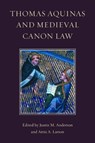 Thomas Aquinas and Medieval Canon Law - Justin M. Anderson ; Atria A. Larson - 9780813239347