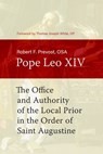 The Office and Authority of the Local Prior in the Order of Saint Augustine - Robert F. Prevost - 9780813240626