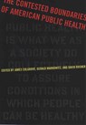 The Contested Boundaries of American Public Health - James Colgrove ; Gerald Markowitz ; David Rosner - 9780813543116