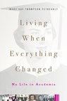 Living When Everything Changed - Mary Kay Thompson Tetreault - 9780813594903