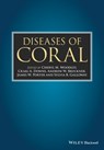 Diseases of Coral - Cheryl M. Woodley ; Craig A. Downs ; Andrew W. Bruckner - 9780813824116