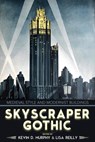 Skyscraper Gothic - Kevin D. Murphy ; Lisa Reilly - 9780813939728