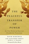 The Peaceful Transfer of Power - David Marchick ; Alexander Tippett ; A. J. Wilson - 9780813947761