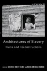 Architectures of Slavery - Nathaniel Robert Walker ; Rachel Ama Asaa Engmann - 9780813952970
