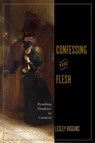 Confessing the Flesh - Lesley Higgins - 9780813953205