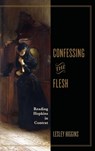 Confessing the Flesh - Lesley Higgins - 9780813953205