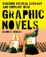 Building Critical Literacy and Empathy with Graphic Novels - Jason D. Dehart - 9780814101674
