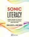 Sonic Literacy: Using Sound to Teach High School Reading and Writing - Danah Hashem - 9780814102145