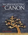 Workshopping the Canon - Mary E. Styslinger - 9780814158470