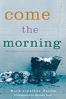 Come the Morning - Mark Jonathan Harris - 9780814332412
