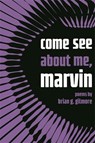 Come See about Me, Marvin - Brian Gilmore - 9780814347225
