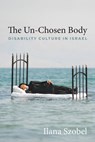 The Un-Chosen Body - Ilana Szobel - 9780814351833