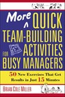 More Quick Team-Building Activities for Busy Managers - Brian Miller - 9780814400777