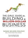 The Girls' Guide to Building a Million-Dollar Business - Susan Solovic - 9780814409756