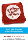 The Customer Service Survival Kit: What to Say to Defuse Even the Worst Customer Situations - Richard Gallagher - 9780814431832