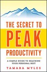 The Secret to Peak Productivity: A Simple Guide to Reaching Your Personal Best - Tamara Myles - 9780814433850