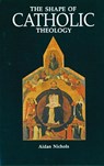 The Shape of Catholic Theology: An Introduction to Its Sources, Principles, and History - Aidan Nichols - 9780814619094