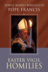 Easter Vigil Homilies - Pope Francis - 9780814664100