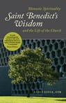 Saint Benedict's Wisdom: Monastic Spirituality and the Life of the Church - Luigi Gioia - 9780814688083