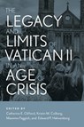 The Legacy and Limits of Vatican II in an Age of Crisis - Catherine E. Clifford ; Kristin M. Colberg ; Massimo Faggioli - 9780814689288