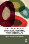 A Clinical Guide to Psychodynamic Psychotherapy - Deborah Abrahams ; Poul Rohleder - 9780815352662
