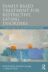 Family Based Treatment for Restrictive Eating Disorders - Sarah Forsberg ; James Lock ; Daniel Le Grange - 9780815369578