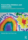 Counseling Children and Adolescents - Rebekah (Sacred Heart University Byrd ; Chad (Tennessee Tech University Luke - 9780815395812