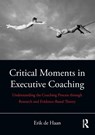 Critical Moments in Executive Coaching - Erik de Haan - 9780815396918