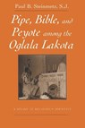 Pipe, Bible, and Peyote among the Oglala Lakota - Paul B. Steinmetz S.J. - 9780815605577