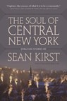 The Soul of Central New York - Sean Kirst - 9780815610830