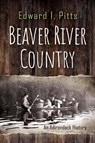 Beaver River Country - Edward I. Pitts - 9780815611332