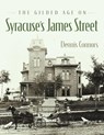 The Gilded Age on Syracuse's James Street - Dennis J. Connors - 9780815611738