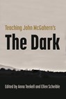 Teaching John McGahern's the Dark - Anna Teekell ; Ellen Scheible - 9780815611783
