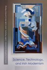 Science, Technology, and Irish Modernism - Kathryn Conrad ; Coili­n Parsons ; Julie McCormick Weng - 9780815635987