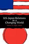U.S.-Japan Relations in a Changing World - Steven Vogel - 9780815706298