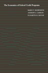 Economics of Federal Credit Programs - Barry P. Bosworth ; Andrew S. Carron ; Elisabeth H. Rhyne - 9780815710370