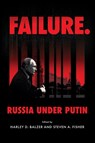 Failure. Russia Under Putin - Harley D. Balzer ; Steven A. Fisher - 9780815740834
