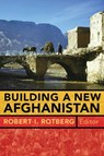 Building a New Afghanistan - ROTBERG,  Robert I. - 9780815775683