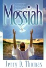 Messiah: A Contemporary Adaptation of the Classic Work on Jesus' Life, the Desire of Ages - Jerry D. Thomas - 9780816319787