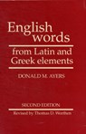 English Words From Latin And Greek Elements - Donald M. Ayers ; Thomas D. Worthen ; R. L. Cherry - 9780816508990