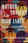 Mother Tongues of the High Andes: Gender, Language, and Indigenous Difference in Peru - Sandhya Krittika Narayanan - 9780816553112