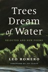 Trees Dream of Water: Selected and New Poems - Leo Romero - 9780816554225