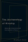 The Archaeology of Kinship: Advancing Interpretation and Contributions to Theory - Bradley E. Ensor - 9780816555529