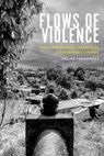 Flows of Violence - Felipe Fernandez - 9780816555888