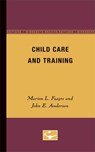 Child Care and Training - Marion E. Faegre ; John E. Anderson - 9780816601578