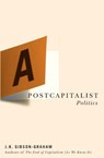 A Postcapitalist Politics - J. K. Gibson-Graham - 9780816648047
