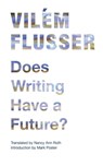 Does Writing Have a Future? - Vilem Flusser - 9780816670239
