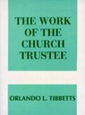 Work of the Church Trustee - Orlando L. Tibbetts - 9780817008253
