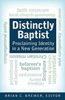 Distinctly Baptist: Proclaiming Identity in a New Generation - Brian C. Brewer - 9780817016982