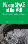 Making Space at the Well: Mental Health and the Church - Jessica Brown - 9780817018115